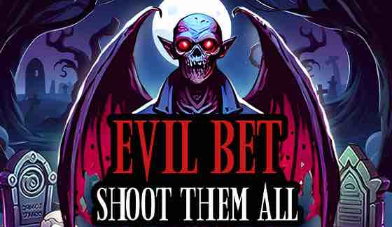 Evil Bet: Shoot Them All!